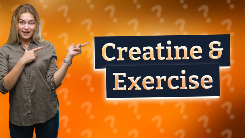 Creatine & Exercise