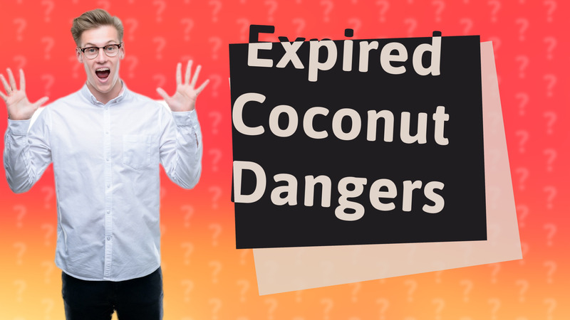 Expired Coconut Dangers