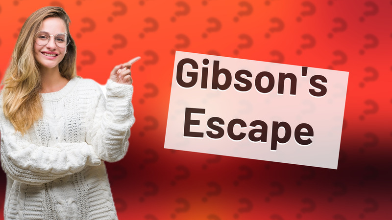 Gibson's Escape