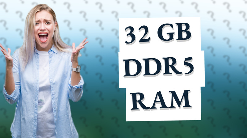 32 GB DDR5 RAM