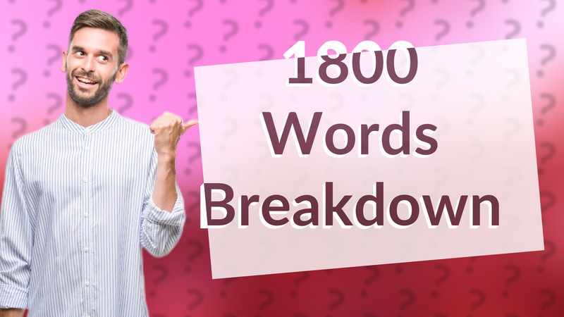 1800 Words Breakdown