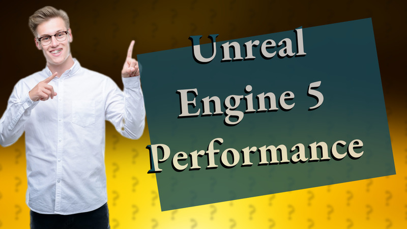 Unreal Engine 5 Performance