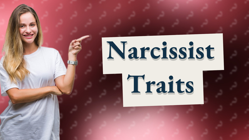 Narcissist Traits