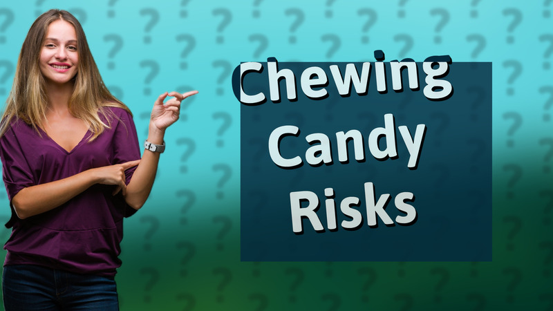 Chewing Candy Risks