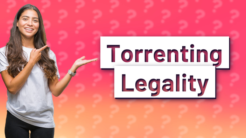 Torrenting Legality