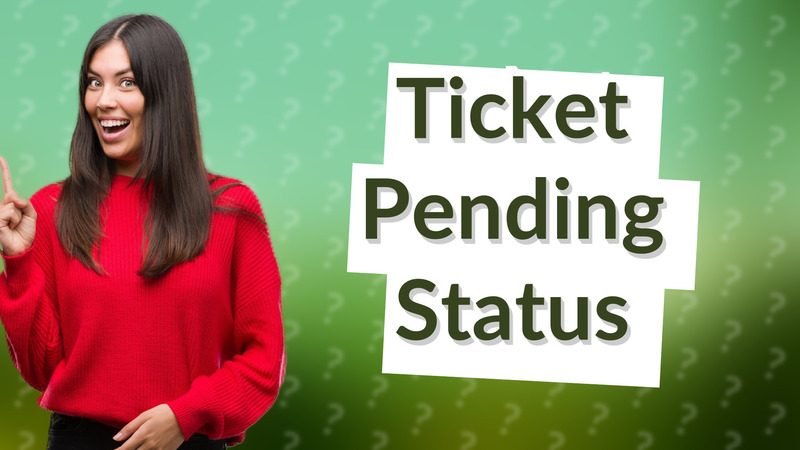 Ticket Pending Status