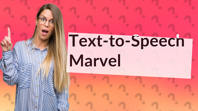 Text-to-Speech Marvel