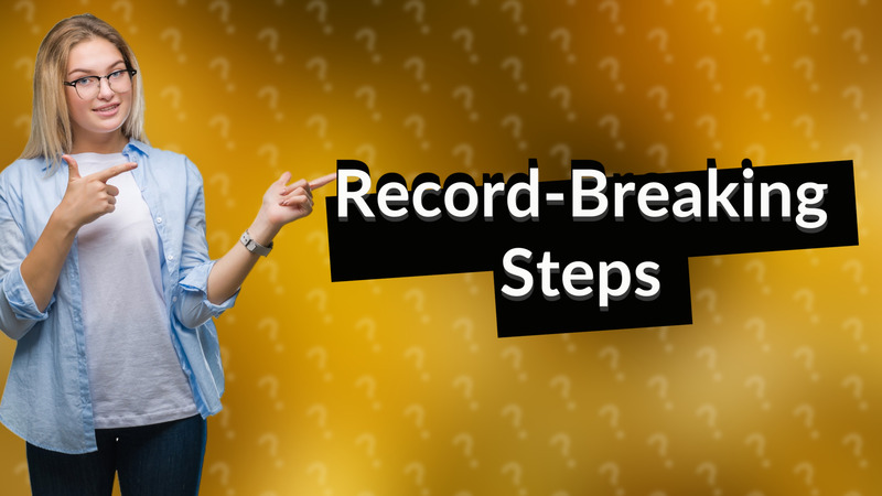 Record-Breaking Steps