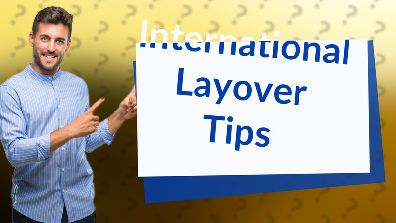 International Layover Tips