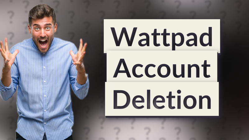 Wattpad Account Deletion