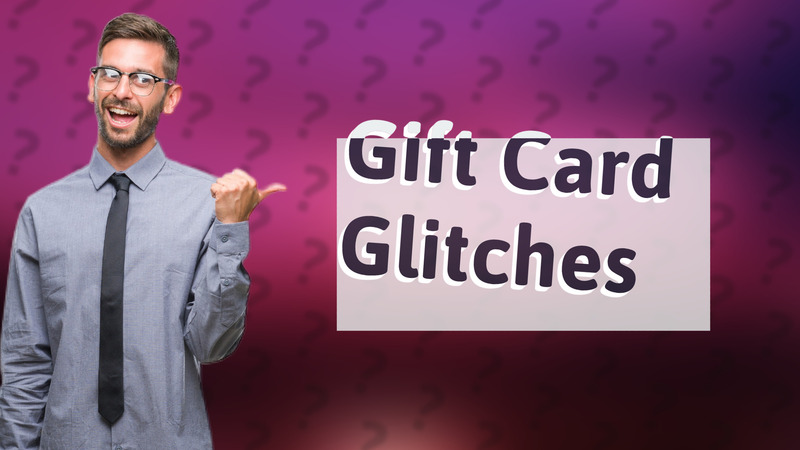 Gift Card Glitches