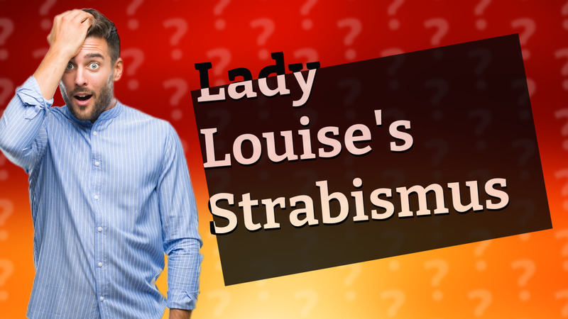 Lady Louise's Strabismus