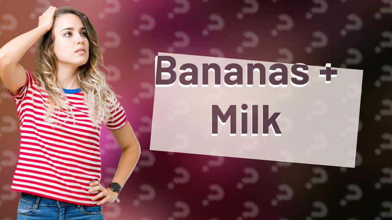 Bananas + Milk