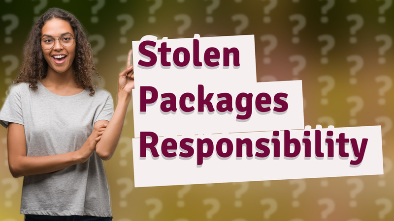 Stolen Packages Responsibility