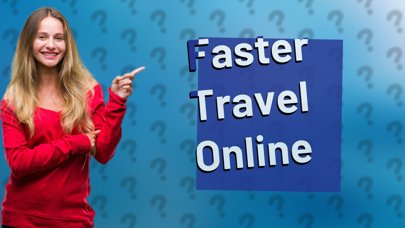 Faster Travel Online