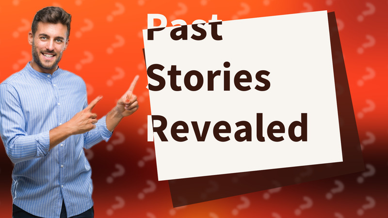 Past Stories Revealed