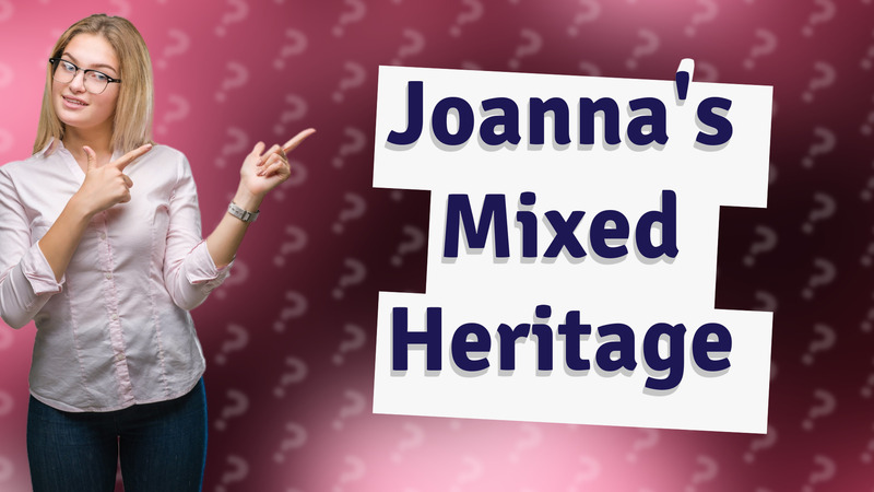 Joanna's Mixed Heritage