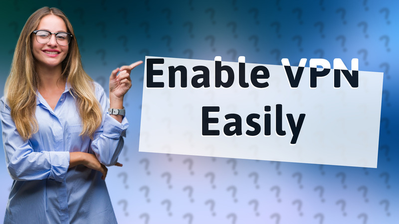 Enable VPN Easily