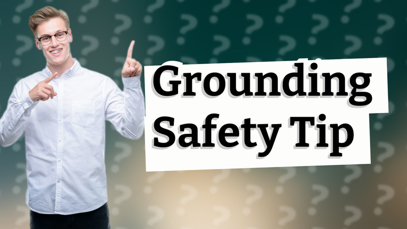 Grounding Safety Tip