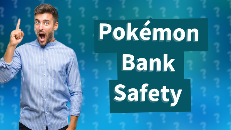 Pokémon Bank Safety