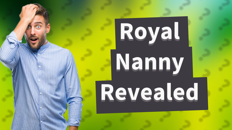 Royal Nanny Revealed