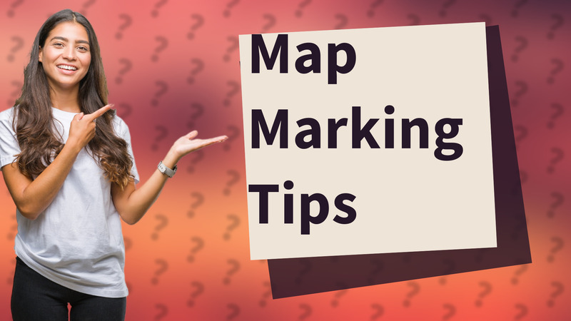 Map Marking Tips
