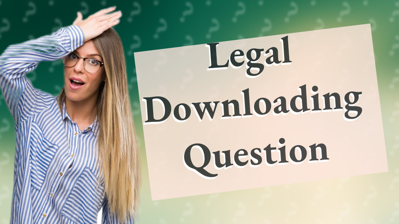 Legal Downloading Question