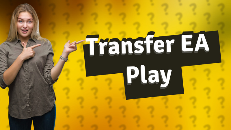 Transfer EA Play
