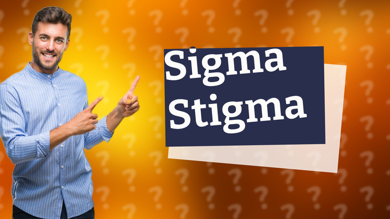 Sigma Stigma
