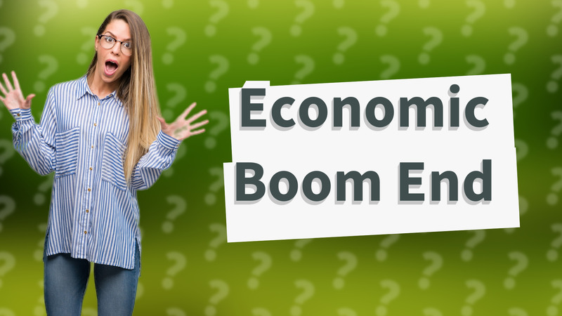 Economic Boom End
