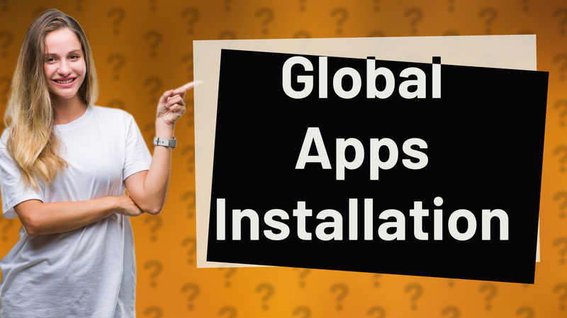 Global Apps Installation