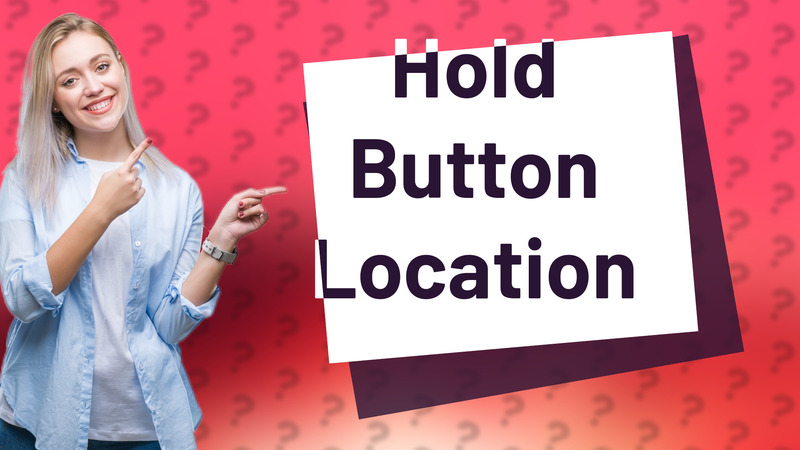 Hold Button Location