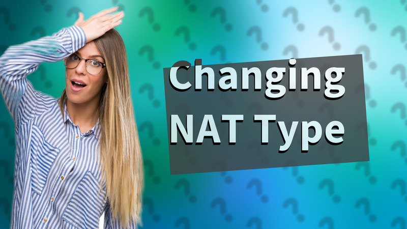 Changing NAT Type