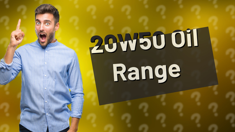 20W50 Oil Range