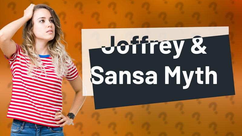 Joffrey & Sansa Myth
