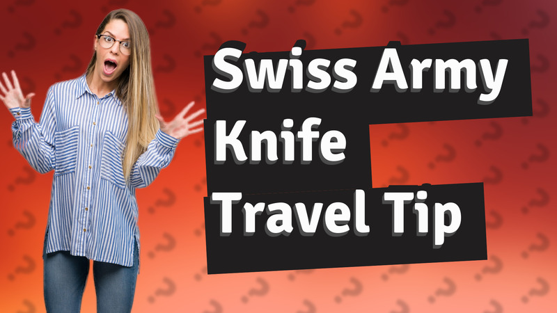 Swiss Army Knife Travel Tip