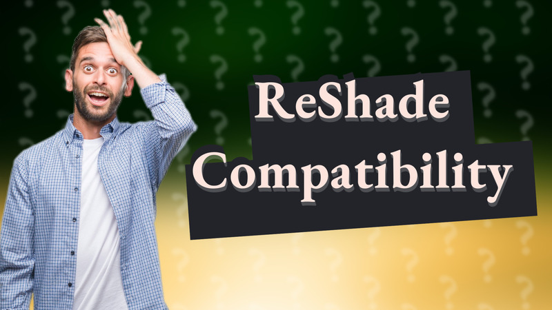 ReShade Compatibility