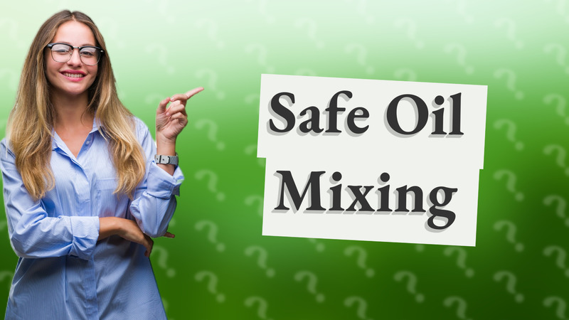 Safe Oil Mixing
