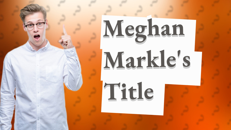 Meghan Markle's Title