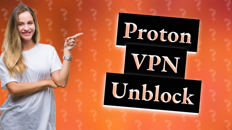 Proton VPN Unblock