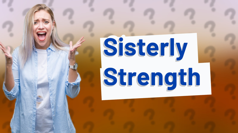 Sisterly Strength