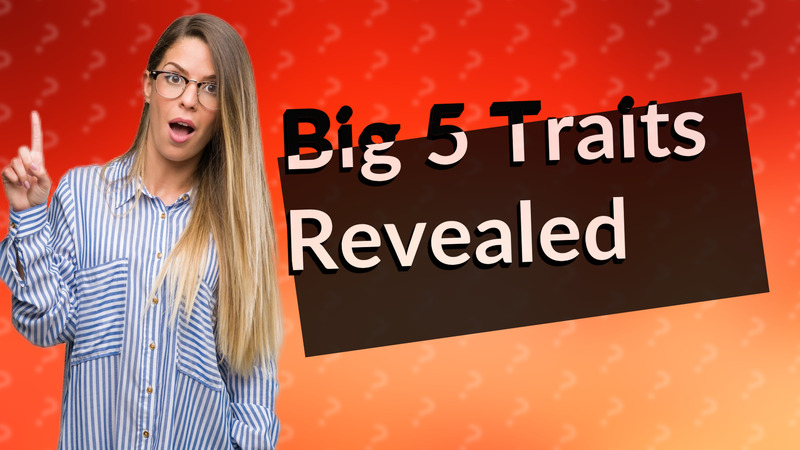 Big 5 Traits Revealed