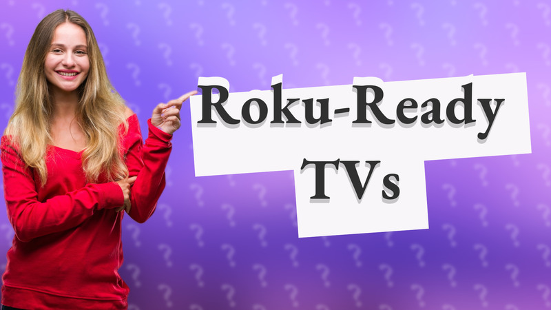 Roku-Ready TVs