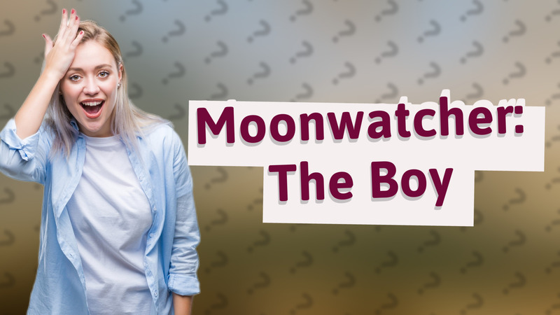 Moonwatcher: The Boy