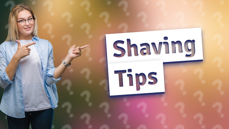 Shaving Tips