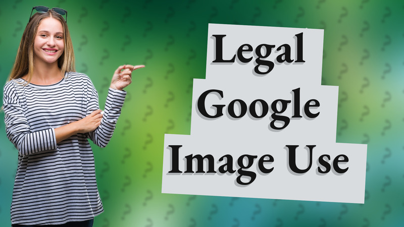 Legal Google Image Use