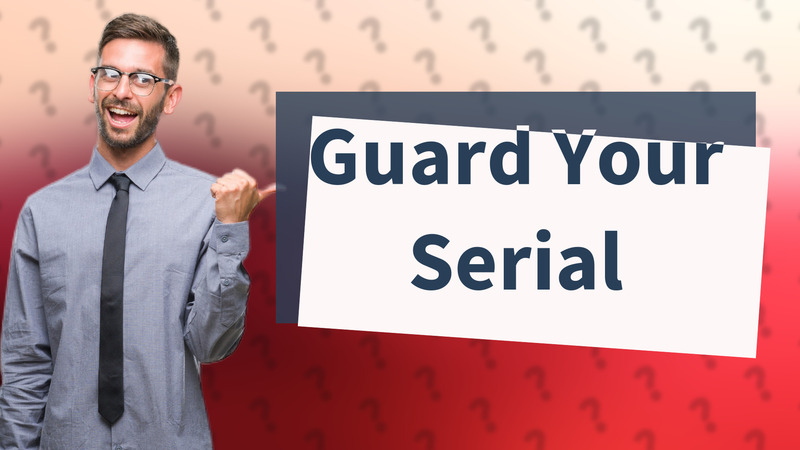 Guard Your Serial