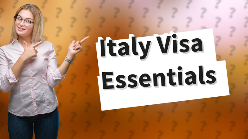 Italy Visa Essentials