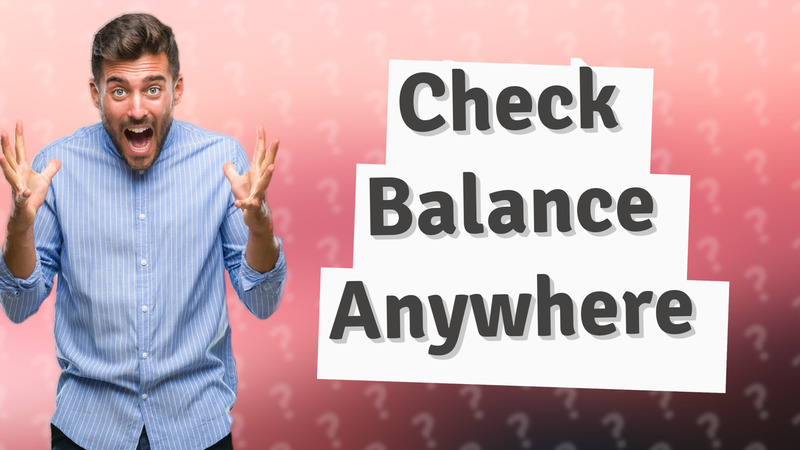 Check Balance Anywhere