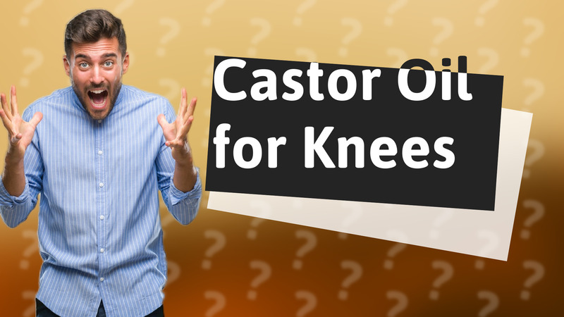 Castor Oil for Knees
